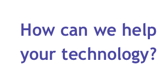 How can we help your technology?